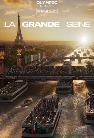 La Grande Seine, le making-of de la cérémonie d'ouverture de Paris 2024's poster