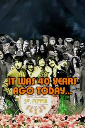 Sgt. Pepper: 'It Was 40 Years Ago Today...''s poster