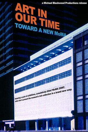 Art in our Time: Toward a New Museum of Modern Art's poster
