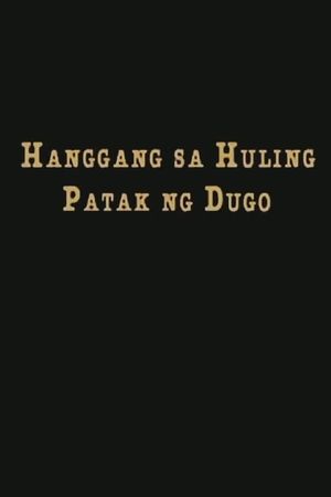 Hanggang sa huling patak ng dugo's poster image