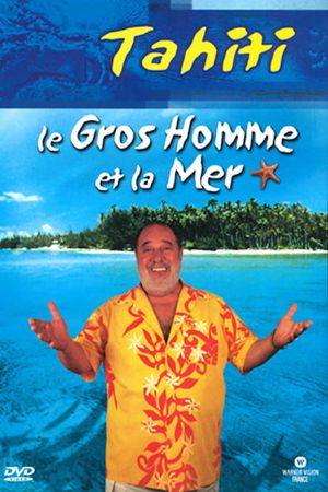 Le Gros Homme et la mer - Carlos à Tahiti's poster