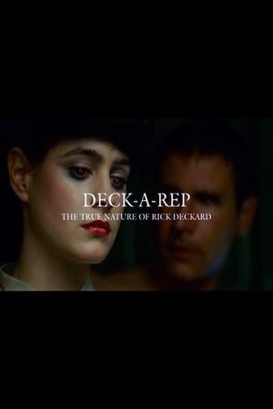 Deck-A-Rep: The True Nature of Rick Deckard's poster