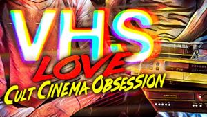 VHS Love: Cult Cinema Obsession's poster