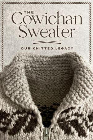 The Cowichan Sweater: Our Knitted Legacy's poster