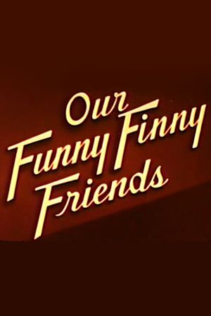 Our Funny Finny Friends's poster