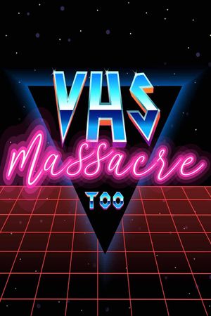 VHS Massacre Too's poster