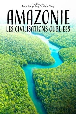 Amazonie, les civilisations oubliées de la forêt's poster