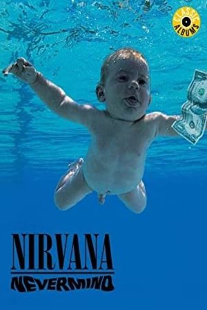 Classic Albums: Nirvana - Nevermind's poster