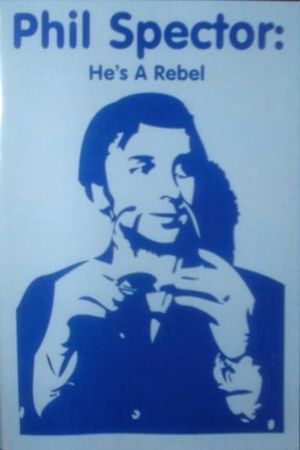 Phil Spector: He's a Rebel's poster