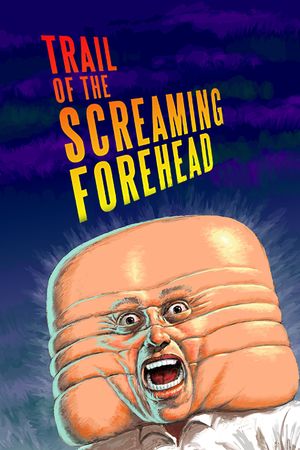 Trail of the Screaming Forehead's poster
