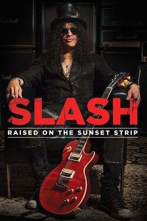 Slash: Raised On the Sunset Strip's poster