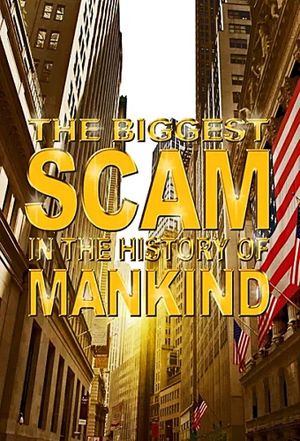 The Biggest Scam in the History of Mankind's poster