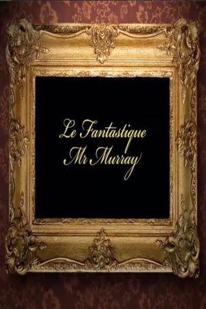 Fantastic Mr. Murray's poster