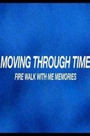 Moving Through Time: Fire Walk With Me Memories's poster