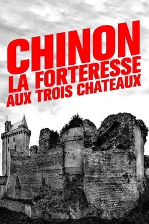 Chinon : la forteresse aux trois châteaux's poster