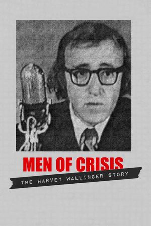 Men of Crisis: The Harvey Wallinger Story's poster