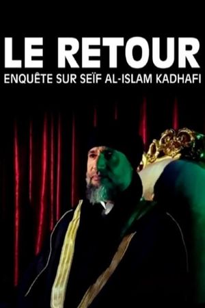 Le Retour : Enquête sur Seïf al-Islam Kadhafi's poster