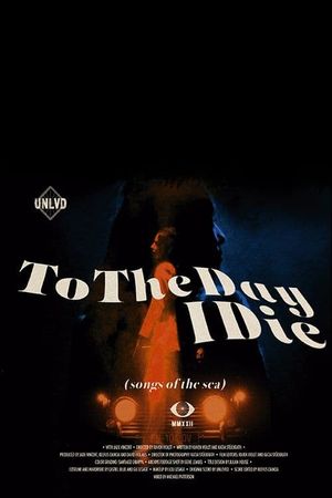 To the day I die (songs of the sea)'s poster