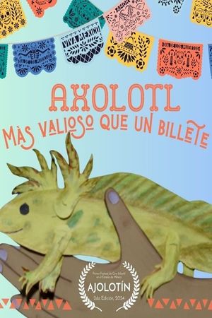 Axolotl. Más valioso que un billete's poster