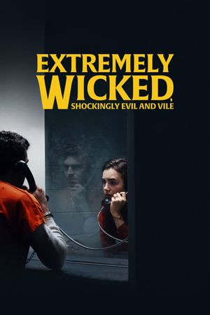 Extremely Wicked, Shockingly Evil and Vile's poster