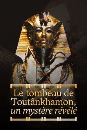 Le tombeau de Toutânkhamon, un mystère révélé's poster