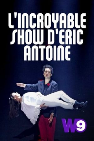 L'Incroyable Show d'Eric Antoine's poster