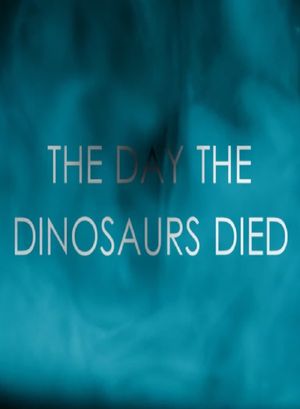 The Day the Dinosaurs Died's poster