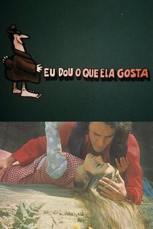 Eu Dou O Que Ela Gosta's poster