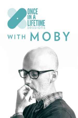 Once in a Lifetime Sessions with Moby's poster