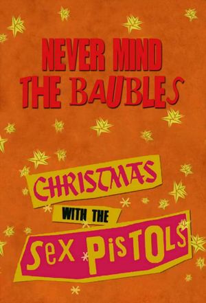 Never Mind the Baubles: Xmas '77 with the Sex Pistols's poster