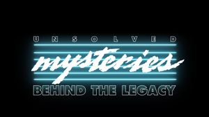 Unsolved Mysteries: Behind the Legacy's poster