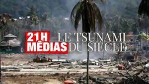 21H Médias Le Tsunami Du Siècle's poster