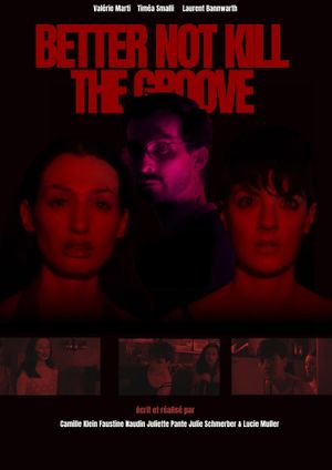 BETTER NOT KILL THE GROOVE's poster