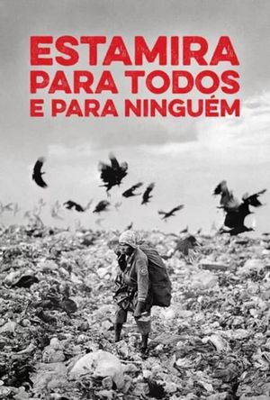Estamira Para Todos E Para Ninguém's poster