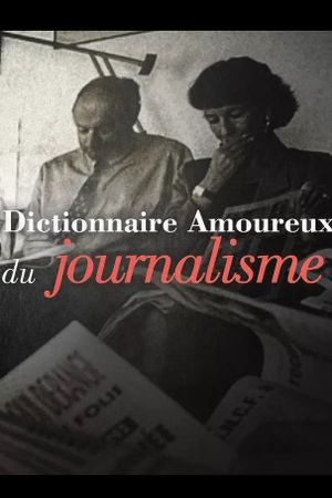 Dictionnaire amoureux du journalisme's poster