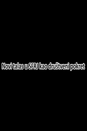 Novi talas u SFRJ kao drustveni pokret's poster