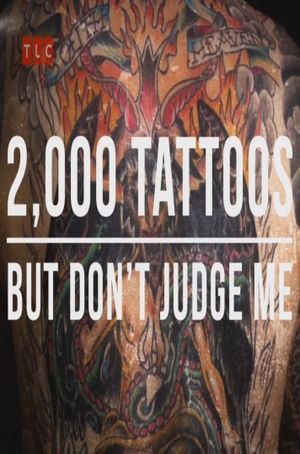 2,000 Tattoos, 40 Piercings and a Pickled Ear's poster