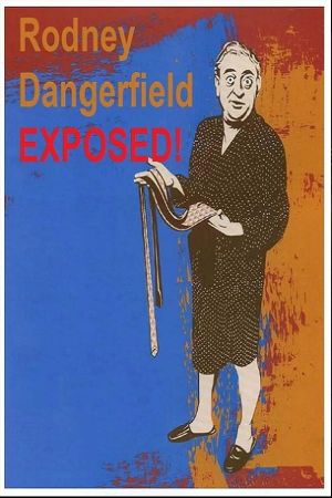 Rodney Dangerfield: Exposed!'s poster