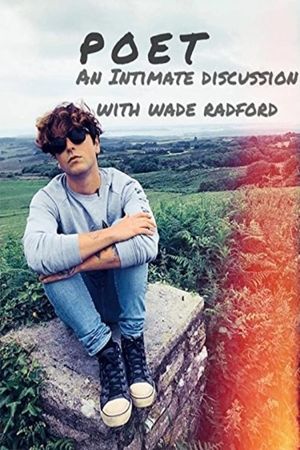 Poet: An Intimate Discussion with Wade Radford's poster