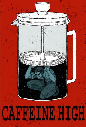 CAFFEINE HIGH's poster