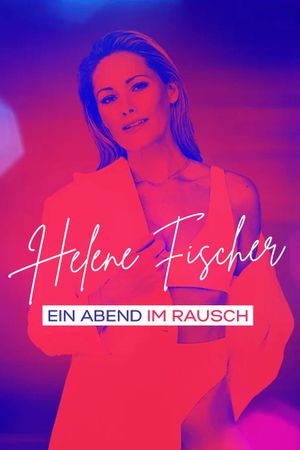 Helene Fischer - Ein Abend im Rausch's poster