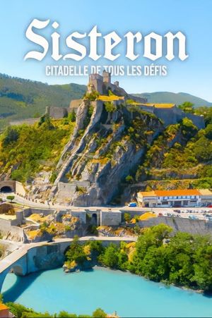 Sisteron, la citadelle de tous les défis's poster