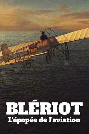 Blériot, l'impossible traversée's poster