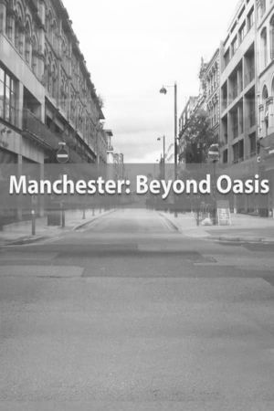 Manchester: Beyond Oasis's poster