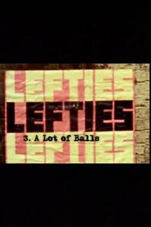 Lefties: A Lot Of Balls's poster