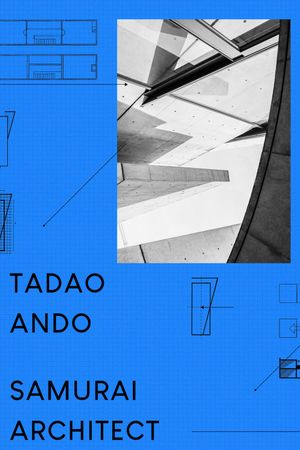 Tadao Ando - Samurai Architect's poster