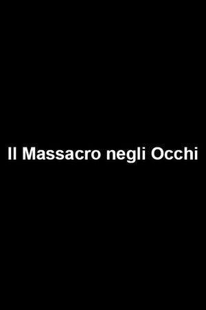 Il Massacro negli Occhi's poster