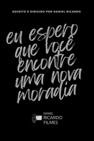 Eu espero que você encontre uma nova moradia's poster