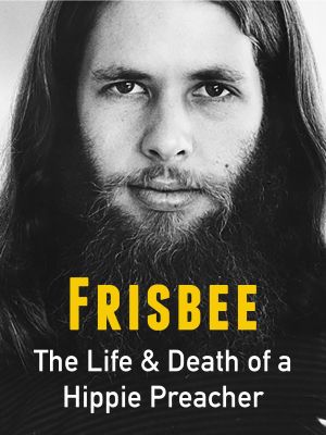 Frisbee: The Life and Death of a Hippie Preacher's poster
