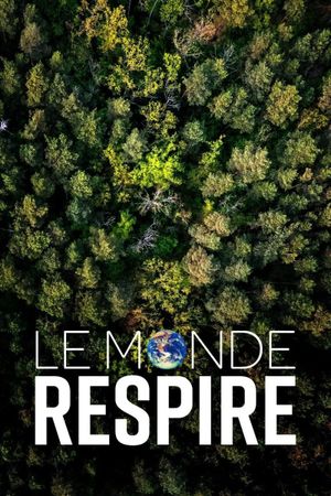 Le monde respire's poster